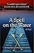 A Spell on the Water