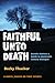 Faithful Unto Death