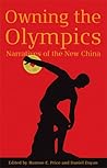 Owning the Olympics: Narratives of the New China (The New Media World) Owning the Olympics: Narratives of the New China (The New Media World)