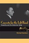 Concerto for the Left Hand: Disability and the Defamiliar Body (Corporealities: Discourses Of Disability) Concerto for the Left Hand: Disability and the Defamiliar Body (Corporealities: Discourses Of Disability)