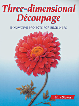 Three-Dimensional Decoupage: Innovative Projects for Beginners (Paperback)