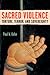 Sacred Violence: Torture, T...