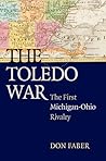 The Toledo War: The First Michigan-Ohio Rivalry