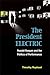 The President Electric: Ronald Reagan and the Politics of Performance (Theater: Theory/Text/Performance)