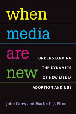 When Media Are New: Understanding the Dynamics of New Media Adoption and Use (The New Media World)