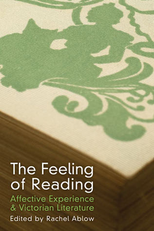 The Feeling of Reading: Affective Experience and Victorian Literature (Paperback)