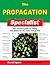 The Propagation Specialist: The Essential Guide to Raising New Plants for the Home and Garden (IMM Lifestyle Books) Getting Started, Sowing, Cuttings, Dividing, Layering, Budding, Grafting, and More