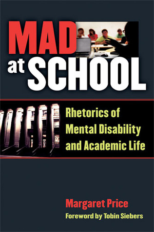 Mad at School: Rhetorics of Mental Disability and Academic Life (Corporealities: Discourses Of Disability)