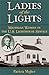 Ladies of the Lights: Michigan Women in the U.S. Lighthouse Service