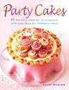 Party Cakes: 45 Fabulous Cakes for All Occasions, with Easy Ideas for Children's Cakes