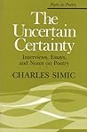 The Uncertain Certainty: Interviews, Essays, and Notes on Poetry (Poets On Poetry)