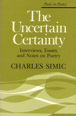 The Uncertain Certainty: Interviews, Essays, and Notes on Poetry (Poets On Poetry)