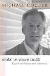 Make Us Wave Back: Essays on Poetry and Influence (Writers On Writing) Make Us Wave Back: Essays on Poetry and Influence (Writers On Writing)