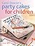 Carol Deacon's Party Cakes for Children by Carol Deacon