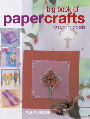 Big Book of Papercrafts: 40 Stunning Projects (Hardcover)