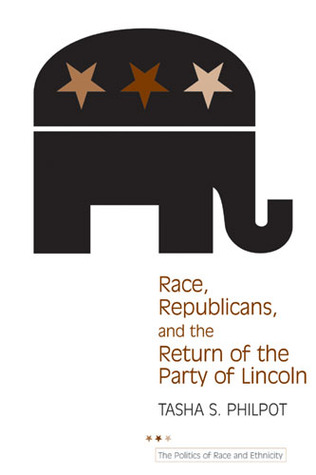 Race, Republicans, and the Return of the Party of Lincoln (The Politics of Race and Ethnicity)