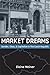 Market Dreams: Gender, Class, and Capitalism in the Czech Republic
