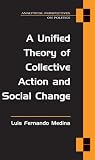 A Unified Theory of Collective Action and Social Change (Analytical Perspectives On Politics)