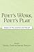 Poet's Work, Poet's Play: E...