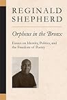 Orpheus in the Bronx: Essays on Identity, Politics, and the Freedom of Poetry (Poets On Poetry)