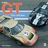 Ford Gt: Then And Now