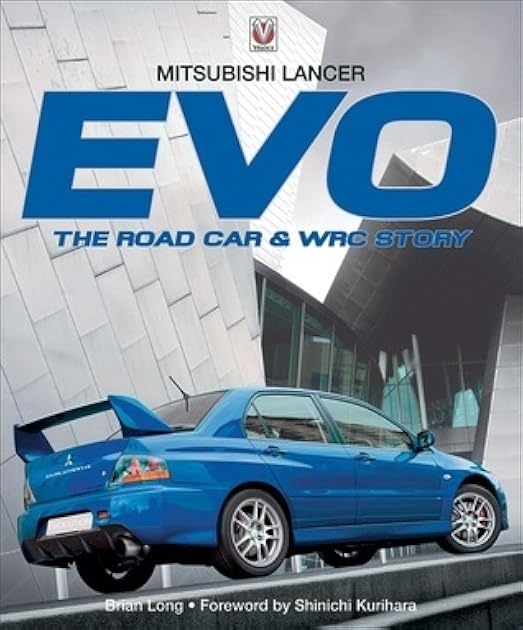Mitsubishi Lancer Evo: The Road Car & WRC Story