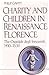 Charity and Children in Renaissance Florence: The Ospedale degli Innocenti, 1410-1536 (Studies In Medieval And Early Modern Civilization)