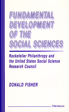 Fundamental Development of the Social Sciences: Rockefeller Philanthropy and the United States Social Science Research Council (Hardcover)