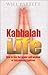 Kabbalah for Life: How to Use the Power and Wisdom of this Ancient Tradition