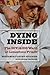 Dying Inside: The HIV/AIDS Ward at Limestone Prison (Law, Meaning, And Violence)