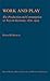 Work and Play: The Production and Consumption of Toys in Germany, 1870-1914 (Social History, Popular Culture, And Politics In Germany)