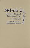 Melville Unfolding: Sexuality, Politics, and the Versions of Typee Melville Unfolding: Sexuality, Politics, and the Versions of Typee
