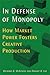 In Defense of Monopoly: How Market Power Fosters Creative Production