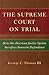 The Supreme Court on Trial: How the American Justice System Sacrifices Innocent Defendants