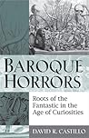 Baroque Horrors by David R. Castillo