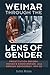 Weimar through the Lens of Gender: Prostitution Reform, Woman's Emancipation, and German Democracy, 1919-33 (Social History, Popular Culture, And Politics In Germany)
