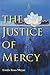 The Justice of Mercy (Law, Meaning, And Violence)