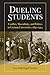 Dueling Students: Conflict, Masculinity, and Politics in German Universities, 1890-1914 (Social History, Popular Culture, And Politics In Germany)