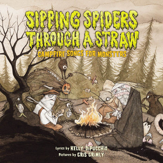 Sipping Spiders Through A Straw: Campfire Songs For Monsters (Hardcover)