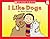 I Like Dogs! (Little Leveled Readers: Level B)