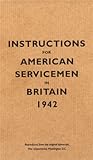 Instructions for American Servicemen in Britain, 1942 by U.S. Department of War