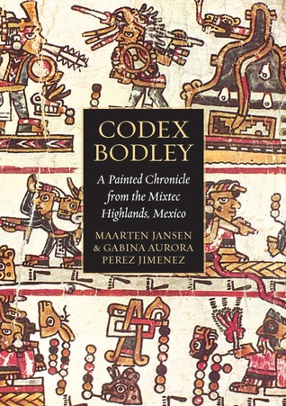 Codex Bodley: A Painted Chronicle from the Mixtec Highlands, Mexico (Hardcover)
