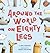 Around the World on Eighty ...