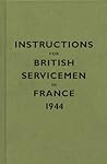 Instructions for British Servicemen in France, 1944 (Instructions for Servicemen S.) Instructions for British Servicemen in France, 1944 (Instructions for Servicemen S.)