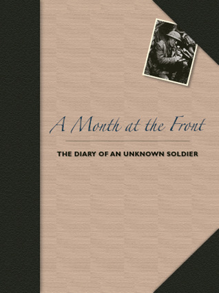 A Month at the Front: The Diary of an Unknown Soldier (Hardcover)
