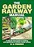The Garden Railway Manual: A Step-By-Step Guide to Building and Operating an Outdoor Model Railway