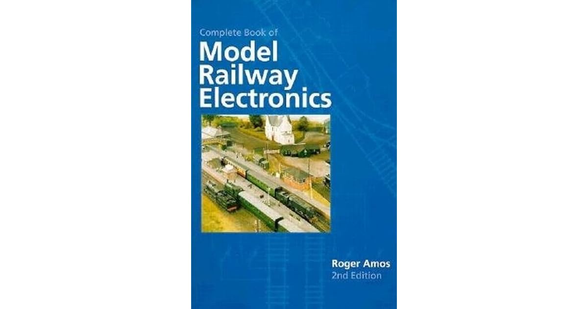 Complete Book of Model Railway Electronics by Roger Amos