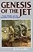 Genesis of the Jet: Frank Whittle and the Invention of the Jet Engine