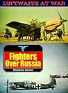 Fighters Over Russia (Luftwaffe at War No. 1)