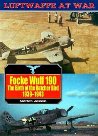 Focke Wulf 190: The Birth of the Butcher Bird 1939-43 (Luftwaffe at War No. 8)